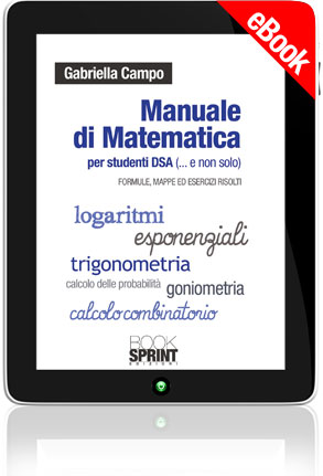 Manuale Di Matematica Per Studenti Dsa Di Gabriella Campo Casa Editrice Booksprint Edizioni